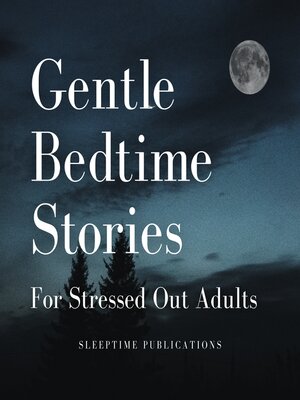 cover image of Gentle Bedtime Stories for Stressed Out Adults